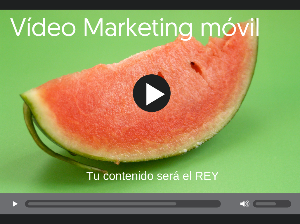 Vídeo Marketing móvil, tu contenido será el rey